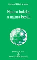 Natura ludzka a natura boska - Omraam Mikhael Aivanhov