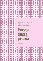 Poezja duszą pisana - Agnieszka Mieczkowska