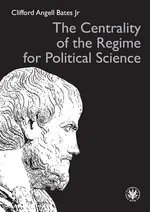 The Centrality of the Regime for Political Science - Clifford Angell Bates Jr