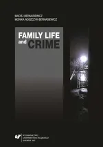 Family Life and Crime. Contemporary Research and Essays - Maciej Bernasiewicz