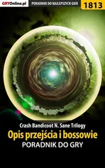 Crash Bandicoot N. Sane Trilogy - Opis przejścia i bossowie - poradnik do gry - Jacek "Stranger" Hałas