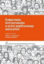 Kompetencje interpersonalne w pracy współczesnego nauczyciela - Dominika Walczak