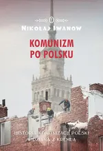 Komunizm po polsku - Nikołaj Iwanow