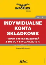 Indywidualne konta składkowe – nowy system rozliczeń z ZUS od 1 stycznia 2018 - Joanna Goliniewska