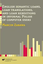 English semantic loans, loan translations, and loan renditions in informal Polish of computer users - Marcin Zabawa