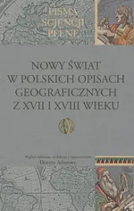 Nowy Świat w polskich opisach geograficznych z XVII i XVIII wieku - Dorota Adamiec
