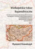 Wielkopolskie szkice regionalistyczne Tom 7 - Ryszard Kowalczyk
