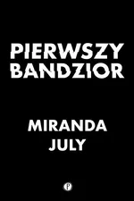 Pierwszy bandzior - Miranda July