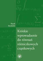 Krótkie wprowadzenie do równań różniczkowych cząstkowych - Paweł Strzelecki