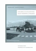 Konkurencja na polskim rynku usług transportu lotniczego - Dariusz Tłoczyński