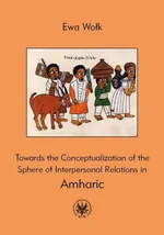 Towards the Conceptualization of the Sphere of Interpersonal Relations in Amharic - Ewa Wołk