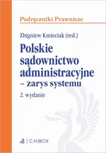 Polskie sądownictwo administracyjne - zarys systemu. Wydanie 2 - Zbigniew Kmieciak