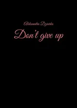 Don’t give up - Aleksandra Dziurko