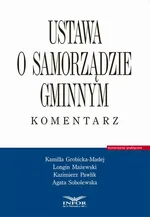 Ustawa o samorządzie gminnym. Komentarz - Agata Sobolewska