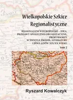 Wielkopolskie szkice regionalistyczne Tom 2 - Ryszard Kowalczyk