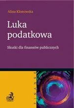 Luka podatkowa. Skutki dla finansów publicznych - Alina Klonowska
