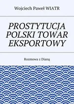 Prostytucja Polski towar eksportowy - Wojciech Paweł Wiatr