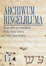 Archiwum Ringelbluma. Konspiracyjne Archiwum Getta Warszawy. Tom 17, Prasa getta warszawskiego