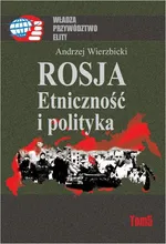 Rosja Etniczność i polityka - Andrzej Wierzbicki