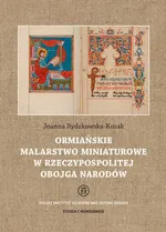 Ormiańskie malarstwo miniaturowe w Rzeczypospolitej Obojga Narodów - Joanna Rydzkowska-Kozak