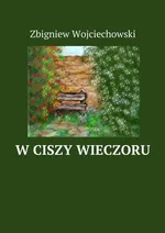 W ciszy wieczoru - Zbigniew Wojciechowski