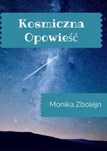 Kosmiczna opowieść - Monika Zbolejn