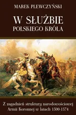 W służbie polskiego króla - Marek Plewczyński