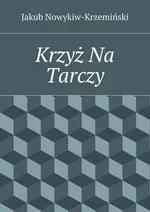 Krzyż Na Tarczy - Jakub Nowykiw-Krzemiński