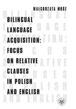 Bilingual Language Acquisition : Focus on Relative Clauses in Polish and English - Małgorzata Mróz