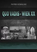 Quo vadis — wiek XX - Patrik Kowalski