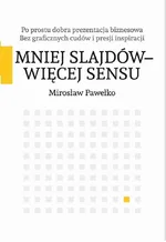 Mniej slajdów - więcej sensu - Mirosław Pawełko