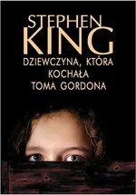 Dziewczyna, która kochała Toma Gordona - Stephen King