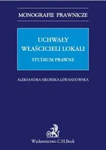 Uchwały właścicieli lokali. Studium prawne - Aleksandra Sikorska-Lewandowska