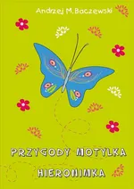Przygody motylka Hieronimka - Andrzej Baczewski