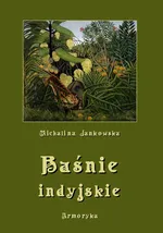 Baśnie indyjskie oraz z innych krain egzotycznych - Michalina Jankowska