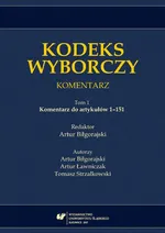 Kodeks wyborczy. Komentarz. T. 1: Komentarz do artykułów 1–151