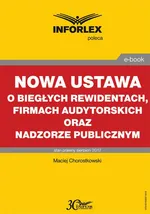 Nowa ustawa o biegłych rewidentach, firmach audytorskich oraz nadzorze publicznym - Maciej Chorostkowski