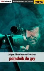 Sniper Ghost Warrior Contracts - poradnik do gry - Jakub Bugielski