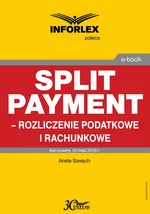 Split payment – rozliczenie podatkowe i rachunkowe - Aneta Szwęch