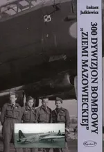 300 Dywizjon Bombowy Ziemi Mazowieckiej - Łukasz Jaśkiewicz