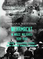 Wehrmacht w walce miejskiej 1939-1942 - Adrian E. Wettstein