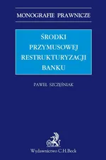 Środki przymusowej restrukturyzacji banku - Paweł Szczęśniak