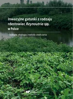 Inwazyjne gatunki z rodzaju rdestowiec Reynoutria spp. w Polsce – biologia, ekologia i metody zwalczania - Alina Urbisz