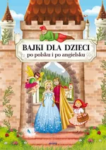 Bajki dla dzieci po polsku i po angielsku - Katarzyna Piechocka-Empel