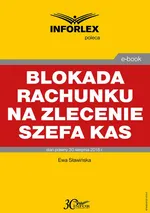 Blokada rachunku na zlecenie szefa KAS - Ewa Sławińska