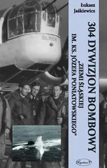 304 Dywizjon Bombowy "Ziemi Śląskiej im. ks. Józefa Poniatowskiego" - Łukasz Jaśkiewicz