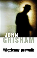 Więzienny prawnik - John Grisham