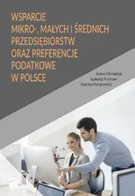 Wsparcie mikro-, małych i średnich przedsiębiorstw oraz preferencje podatkowe w Polsce - Anna Chmielak