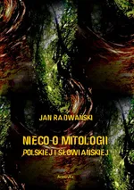 Nieco o mitologii polskiej i słowiańskiej - Jan Radwański