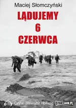 Lądujemy 6 czerwca - Maciej Słomczyński